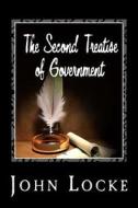 The Second Treatise of Government di John Locke edito da Createspace