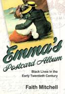 Emma's Postcard Album: Black Lives in the Early Twentieth Century di Faith Mitchell edito da UNIV PR OF MISSISSIPPI