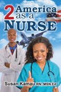To America as a Nurse di Susan Kamau edito da Xlibris