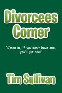 Divorcees Corner di Tim Sullivan edito da Xlibris