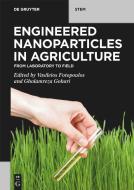 Engineered Nanoparticles in Agriculture: From Laboratory to Field edito da DE GRUYTER
