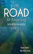 The Road to Amazing Leader Guide: Basics of Christian Practice di Mary Brooke Casad, Clayton Oliphint edito da ABINGDON PR