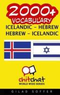 2000+ Icelandic - Hebrew Hebrew - Icelandic Vocabulary di Gilad Soffer edito da Createspace