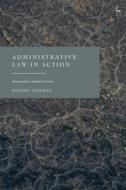 Administrative Law in Action: Immigration Administration di Robert Thomas edito da HART PUB