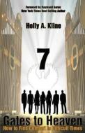 7 Gates to Heaven: How to Find Comfort in Difficult Times di Holly Kline edito da Createspace
