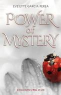 Power of Mystery: A Coccinelle's Way of Life di Eve'ette Garcia Perea edito da Createspace