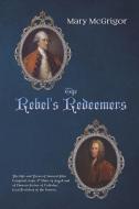 The Rebel's Redeemers di Mary McGrigor edito da Austin Macauley Publishers