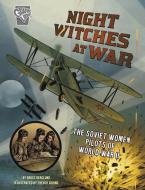 Night Witches at War: The Soviet Women Pilots of World War II di Bruce Berglund edito da CAPSTONE PR