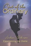 Out of the Ordinary di Andrea L. Robinson edito da BOOKBABY