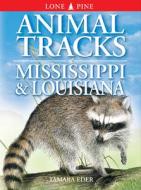 Animal Tracks of Mississippi & Louisiana di Tamara Eder, Edwin Arnfield edito da LONE PINE PUB