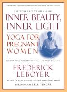 Inner Beauty, Inner Light: El Momento En Que Gente Comun Se Hace Extraordinaria di Frederick Leboyer edito da William Morrow & Company