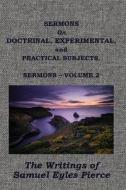 Sermons on Doctrinal, Experimental, and Practical Subjects di Samuel Eyles Pierce edito da BAPTIST STANDARD BEARER