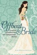 Offbeat Bride di Ariel Meadow Stallings edito da Seal Press