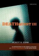 Deathquest III: An Introduction to the Theory & Practice of Capital Punishment in the United States di Robert M. Bohm edito da Anderson