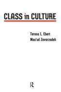 Class in Culture di Teresa L. Ebert, Mas'ud Zavarzadeh edito da Taylor & Francis Ltd