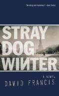 Stray Dog Winter di David Francis edito da Mp Publishing