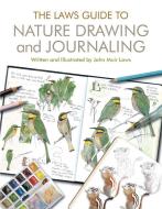 Laws Guide to Nature Drawing and Journal di John Muir Laws edito da HEYDAY BOOKS