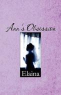 Ann's Obsession di Elaina edito da Publishamerica