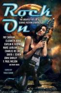 Rock on: The Greatest Hits of Science Fiction & Fantasy di Pat Cadigan, Elizabeth Hand, Caitlin R. Kiernan edito da PRIME BOOKS
