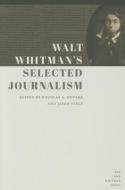 Walt Whitman's Selected Journalism di Walt Whitman edito da University of Iowa Press