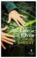 The Life of Elves di Muriel Barbery edito da EUROPA ED