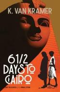 6 1/2 Days to Cairo di K. van Kramer edito da Silver Leaf Books