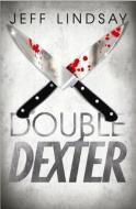 Double Dexter di Jeffry P. Lindsay, Jeff Lindsay edito da CTR POINT PUB (ME)