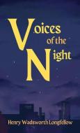 Voices of the Night di Henry Wadsworth Longfellow edito da LIGHTNING SOURCE INC