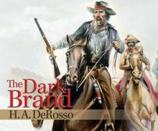 The Dark Brand di H. A. DeRosso edito da Dreamscape Media