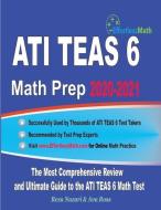 ATI TEAS 6 Math Prep 2020-2021: The Most Comprehensive Review and Ultimate Guide to the ATI TEAS 6 Math Test di Ava Ross, Reza Nazari edito da LIGHTNING SOURCE INC