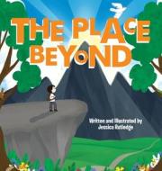The Place Beyond di Jessica Rutledge edito da WestBow Press