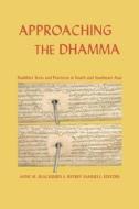 Approaching the Dhamma: Buddhist Texts and Practices in South and Southeast Asia di Jeffrey Samuels, Anne M. Blackburn edito da PARIYATTI PUB