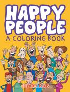 Happy People (A Coloring Book) di Jupiter Kids edito da Jupiter Kids