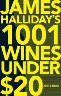 James Halliday\'s 1001 Wines Under $20 di James Halliday edito da Hardie Grant Books