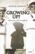 Growing Up?: A Journey with Laughter di Patrick Casement edito da KARNAC BOOKS