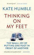 Thinking on My Feet di Kate Humble edito da Octopus Publishing Group