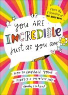 You Are Incredible Just As You Are di Emily Coxhead edito da Ebury Publishing