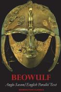 Beowulf: Anglo-Saxon English Parallel Text di Anonymous edito da BENEDICTION CLASSICS