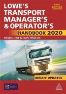 Lowe's Transport Manager's and Operator's Handbook 2020 di David Lowe, Clive Pidgeon edito da KOGAN PAGE
