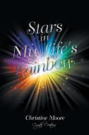 Stars in My Life's Rainbow di Christine Moore edito da XLIBRIS US