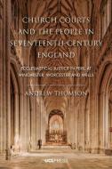 Church Courts And The People In Seventeenth-Century England di Andrew Thomson edito da UCL Press