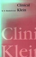 Clinical Klein di R. D. Hinshelwood edito da Free Association Books