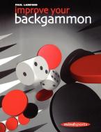 Improve Your Backgammon di Paul Lamford edito da LIGHTNING SOURCE INC