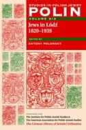 Polin: Studies in Polish Jewry Volume 6: Jews in Lodz, 1820-1939 di Antony Polonsky edito da LITTMAN LIB OF JEWISH CIVILIZA
