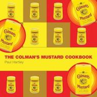 The Colman\'s Mustard Cookbook di Paul Hartley edito da Absolute Press