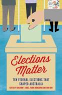 Elections Matter edito da Monash University Publishing