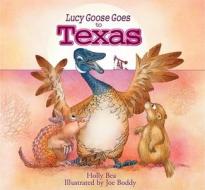 Lucy Goose Goes to Texas di Holly Bea edito da Hj Kramer/Starseed