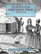 Travels Through Northern Persia, 1770-1774 di Samuel Gottlieb Gmelin edito da Mage Publishers Inc