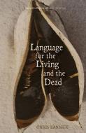 Language for the Living and the Dead di Chris Ransick edito da CONUNDRUM PR
