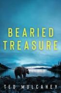 Bearied Treasure di Ted Mulcahey edito da TIGER BARK PR